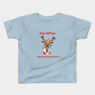 Now Tell me... have you been good deer? Kids T-Shirt